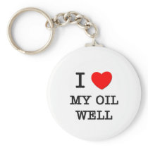 I Love My Oil Well Key Chains