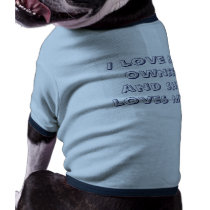 I love my owner and she loves me. pet clothing by hilz20 I love my owner and she loves me. pet clothing