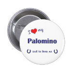 I Love My Palomino (Male Horse) Pinback Button