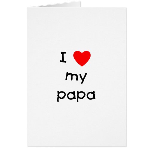I Love My Papa Greeting Cards