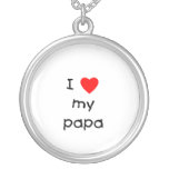 I Love My Papa Pendant