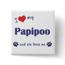 I Love My Papipoo (Female Dog) buttons