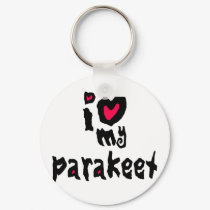 I Love My Parakeet keychains by BirdsOfParadise I Love My Parakeet keychains