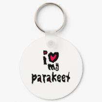 I Love My Parakeet keychains by BirdsOfParadise I Love My Parakeet keychains