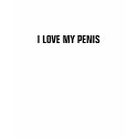 I LOVE MY PENIS t-shirts by WTFBlog I LOVE MY PENIS t-shirts