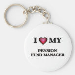 I love my Pension Fund Manager Basic Round Button Keychain