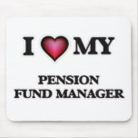 I love my Pension Fund Manager Mouse Pad