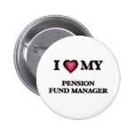 I love my Pension Fund Manager Pinback Button