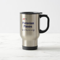 I Love My Peruvian Pasos (Multiple Horses) Coffee Mugs