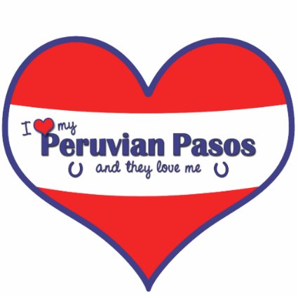 I Love My Peruvian Pasos (Multiple Horses) Cut Outs