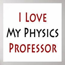 I Love My Physics Professor Poster