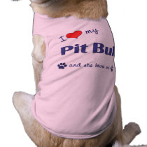 I Love My Pit Bull (Female Dog) pet clothing by thatsalottadogs I Love My Pit Bull (Female Dog) pet clothing
