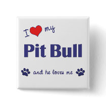 I Love My Pit Bull (Male Dog) Pin