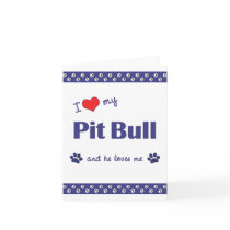 I Love My Pit Bull (Male Dog) Cards