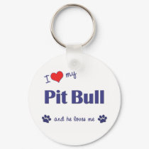 I Love My Pit Bull (Male Dog) keychains