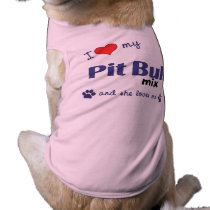 I Love My Pit Bull Mix (Female Dog) pet clothing
