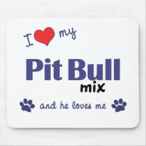 I Love My Pit Bull Mix (Male Dog) mousepads