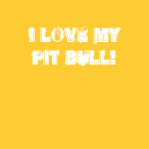 I LOVE MY PIT BULL! T-Shirt