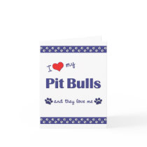 I Love My Pit Bulls (Multiple Dogs) Card