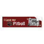 I love my Pitbull Bumper Sticker