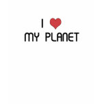 I love my Planet. Tshirts