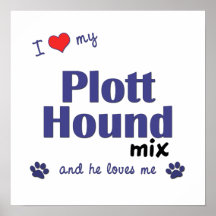 I Love My Plott Hound Mix (Male Dog) Poster