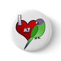 I Love my Plumheaded Parakeet (Hen) buttons by MenagerieMayhem I Love my Plumheaded Parakeet (Hen) buttons