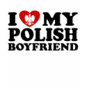 I Love My Polish Boyfriend t-shirts