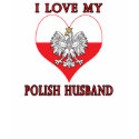 I Love My Polish Husband t-shirts by PolishHeritage I Love My Polish Husband t-shirts
