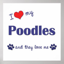 I Love My Poodles (Multiple Dogs) Poster