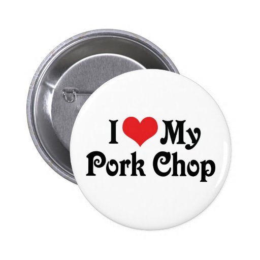 I Love My Pork Chop Button