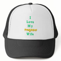 I LOVE MY PREGNANT WIFE HAT