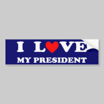 I Love my President bumper sticker bumper stickers