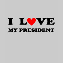 I love my President t shirt