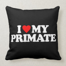 I LOVE MY PRIMATE PILLOW