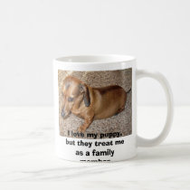 I love my puppy, but they treat me as a family ... mugs