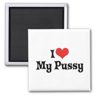 I Love My Pussy Gifts On Zazzle