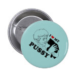 I LOVE MY PUSSY buttons