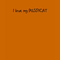 I love my PUSSYCAT t-shirts by streetdon I love my PUSSYCAT t-shirts