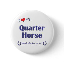 I Love My Quarter Horse (Female Horse) Buttons
