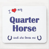 I Love My Quarter Horse (Female Horse) Mouse Pad