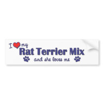 I Love My Rat Terrier Mix (Female Dog) bumper stickers