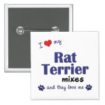 I Love My Rat Terrier Mixes (Multiple Dogs) Buttons