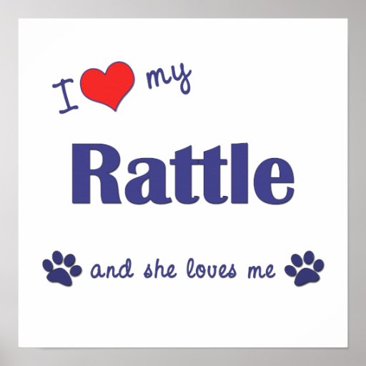 I Love My Rattle (Female Dog) Poster Print