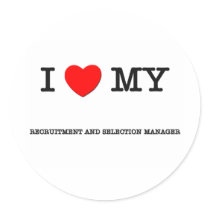 I Love My RECRUITMENT AND SELECTION MANAGER stickers by ilovemyshirt I Love My RECRUITMENT AND SELECTION MANAGER stickers