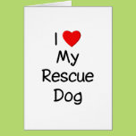 I Love My Rescue Dog Card