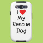 I Love My Rescue Dog Galaxy S3 Covers