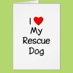 I Love My Rescue Dog Greeting Card