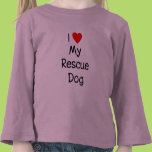 I Love My Rescue Dog T-shirts