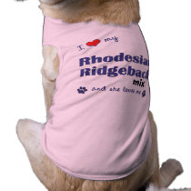 I Love My Rhodesian Ridgeback Mix (Female Dog) pet clothing